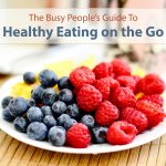 The Busy People's Guide To Healthy Eating On The Go