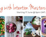Join Me on My “Eating with Intention Masterclass”!
